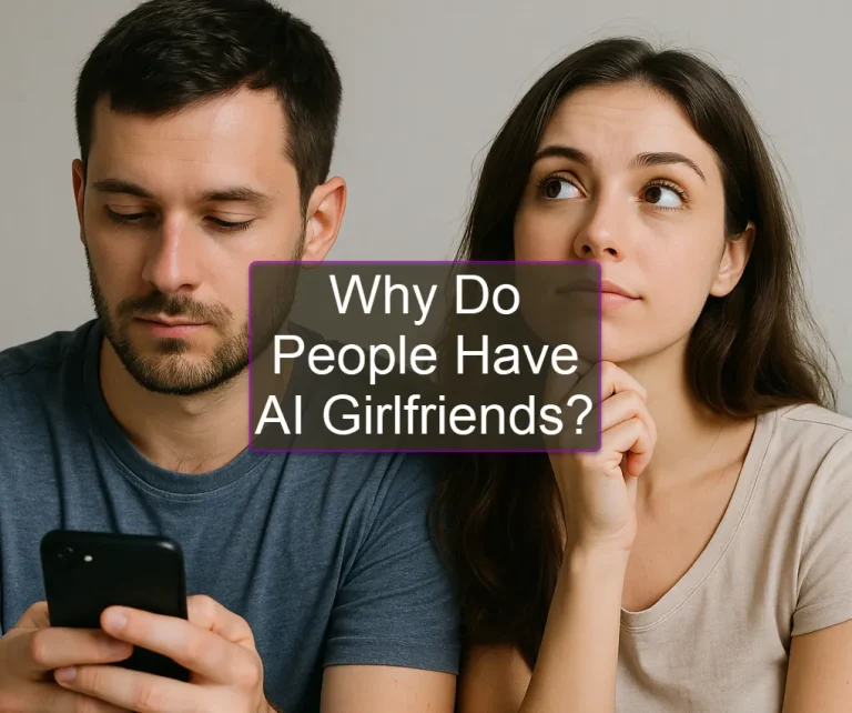 Why Do People Have AI Girlfriends?