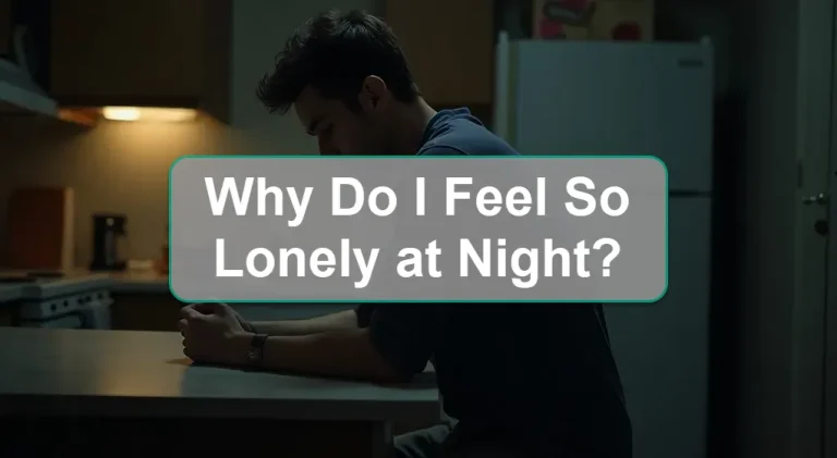 Why Do I Feel So Lonely at Night? Understanding the Reasons and Finding Comfort
