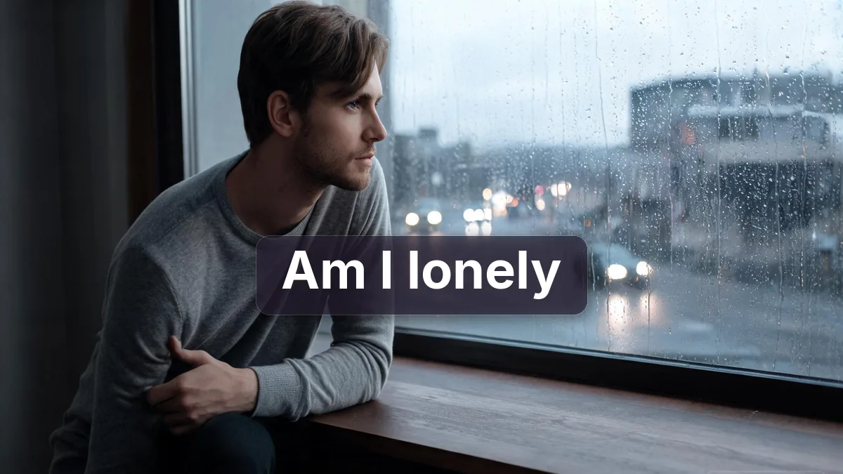Am I Lonely? Signs, Causes, and Proven Ways to Cope