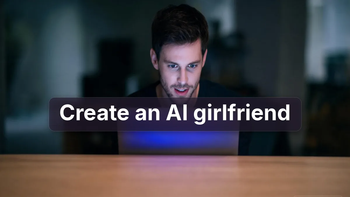 How to Create an AI Girlfriend: Generate Yours in Minutes
