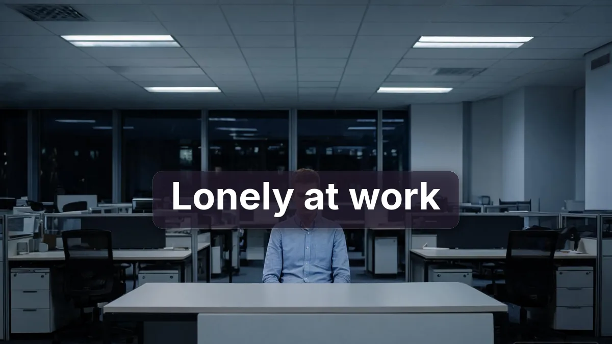 Lonely at Work? Causes, Signs, and How to Overcome Workplace Loneliness
